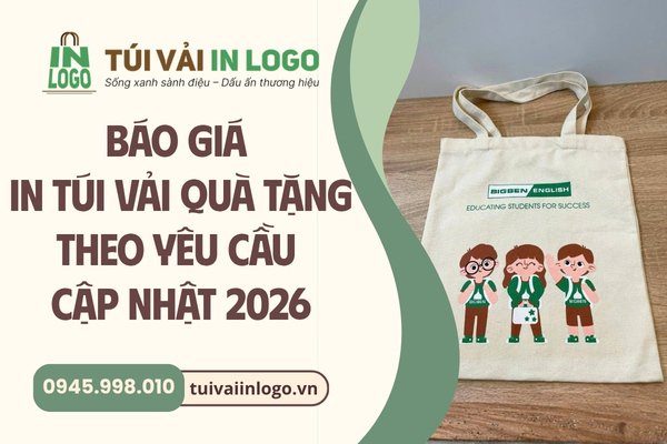 Báo giá in túi vải quà tặng số lượng lớn theo yêu cầu mới nhất năm 2026