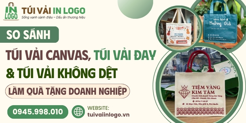 So sánh túi vải canvas, túi vải không dệt, túi vải đay làm quà tặng doanh nghiệp